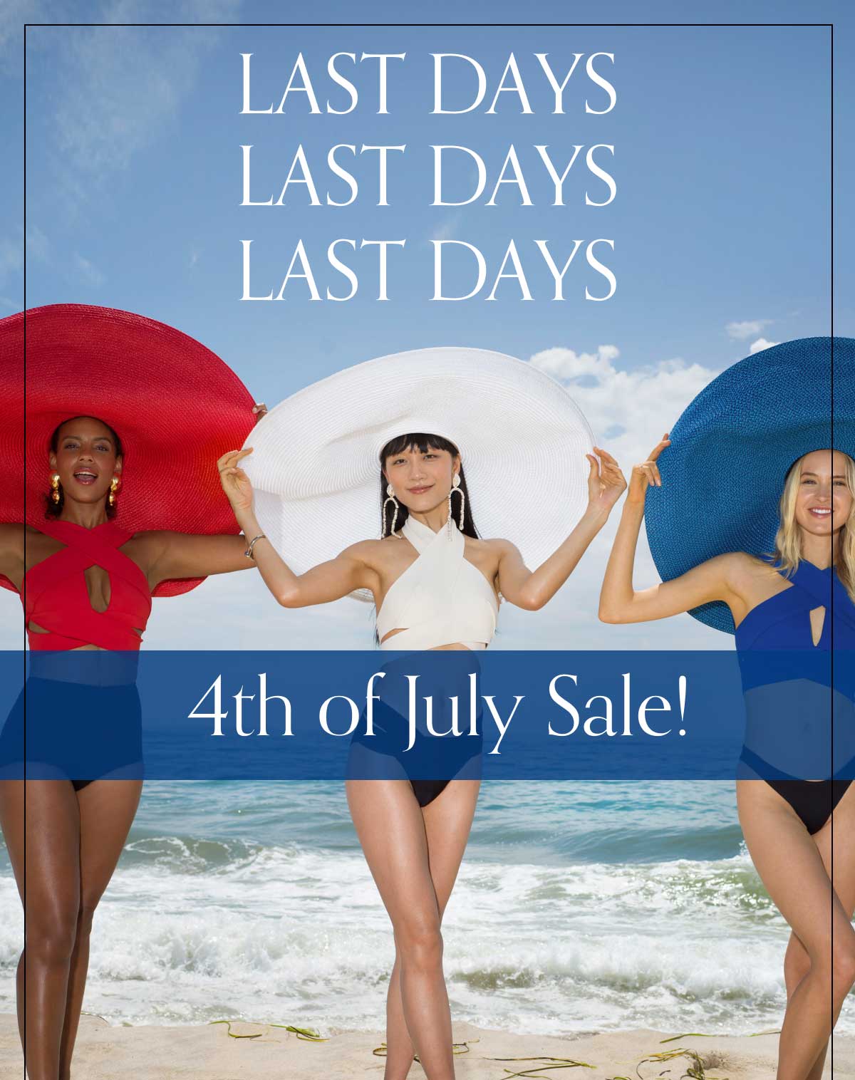 LAST DAYS LAST DAYS LAST DAYS  4th of July Sale! 