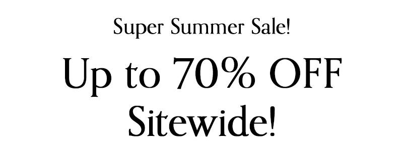 Super Summer Sale! Up to 70% OFF sitewide