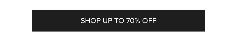 SHOP UP TO 70% OFF