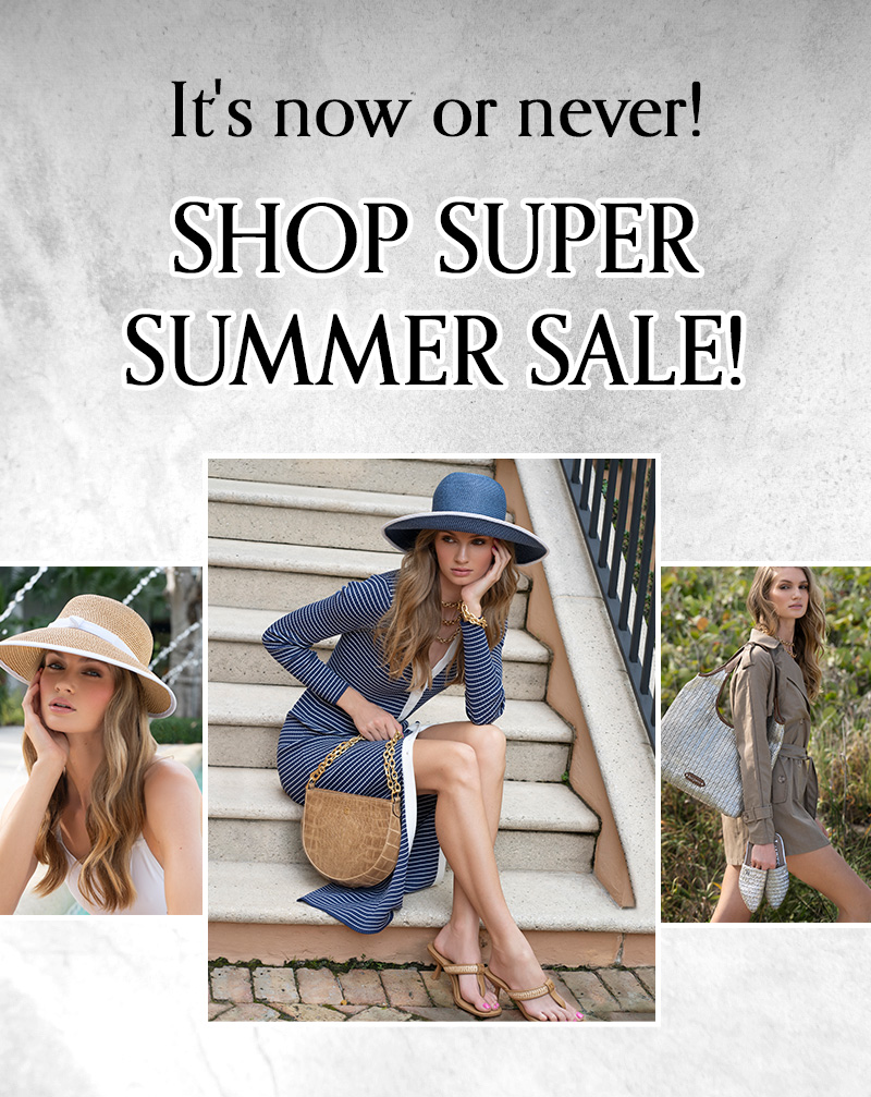 It's now or never! Shop Super Summer Sale!